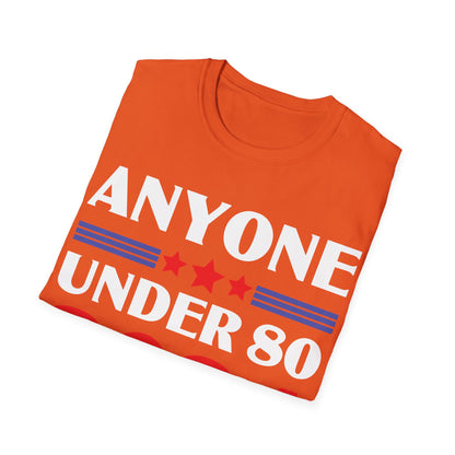 Funny Anyone Under 80 Presidental Election 2024 T-Shirt For Men Women T-Shirt