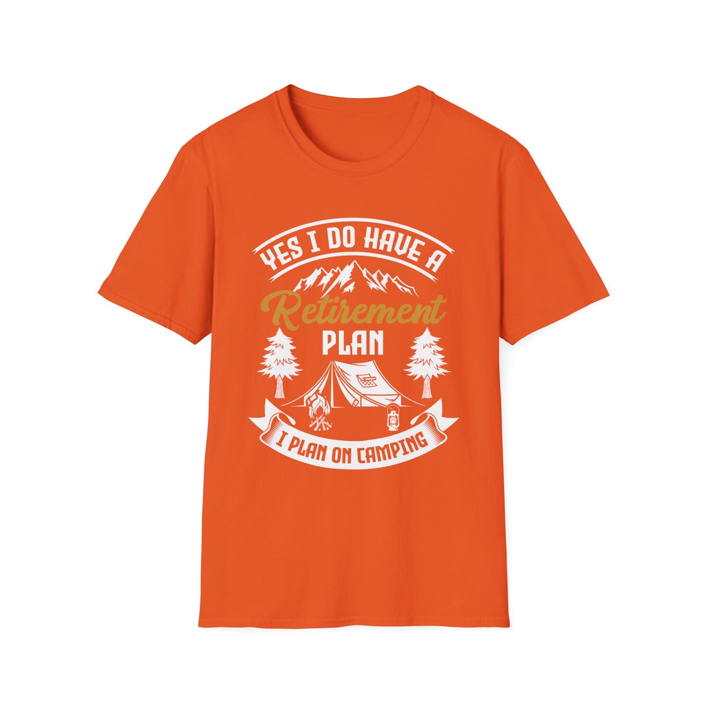 Yes I Do Have A Retirement Plan I Plan On Camping Camp Retired T-Shirt Men Women Travelers