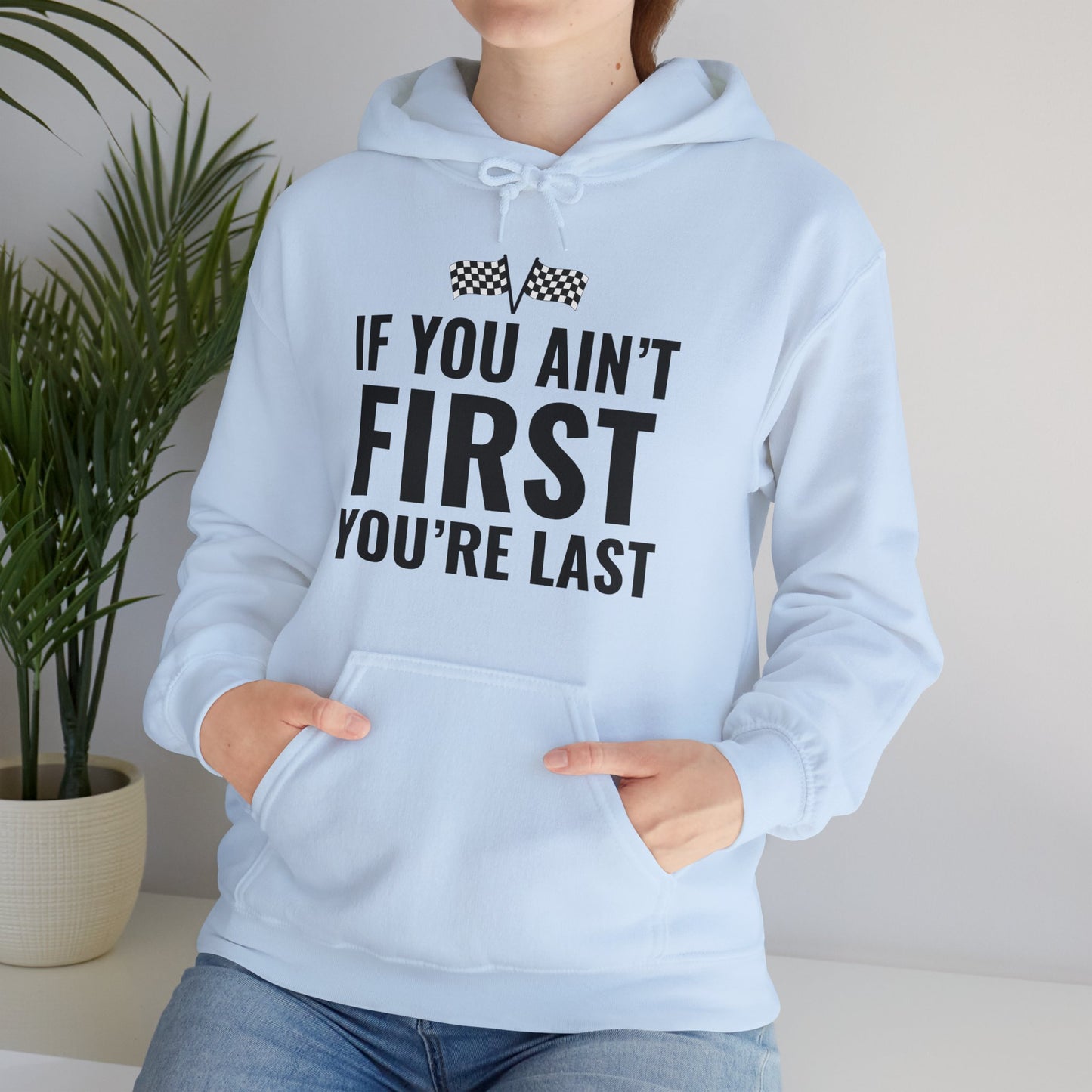 Funny If You Ain't First You're Last Drag Racing Fathers Day Hoodie For Men Women Hoodie