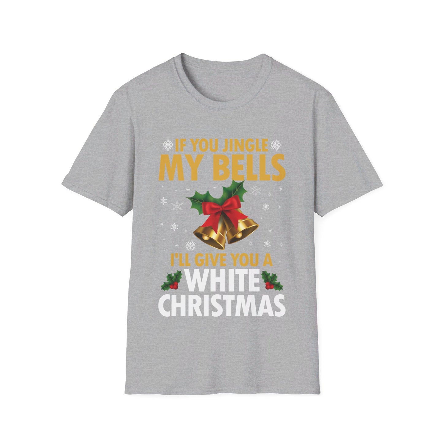 Funny If You Jingle My Bells I'll Give You A White Christmas Xmas Novelty Adult T-shirt