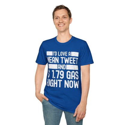 Funny Id Love A Mean Tweet And 1.79 Gas Right Now Trump 2024 Fathers Day T-Shirt