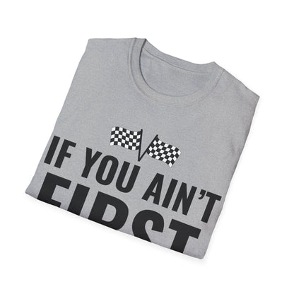 Funny If You Ain't First You're Last Drag Racing Fathers Day T-Shirt For Men Women T-Shirt