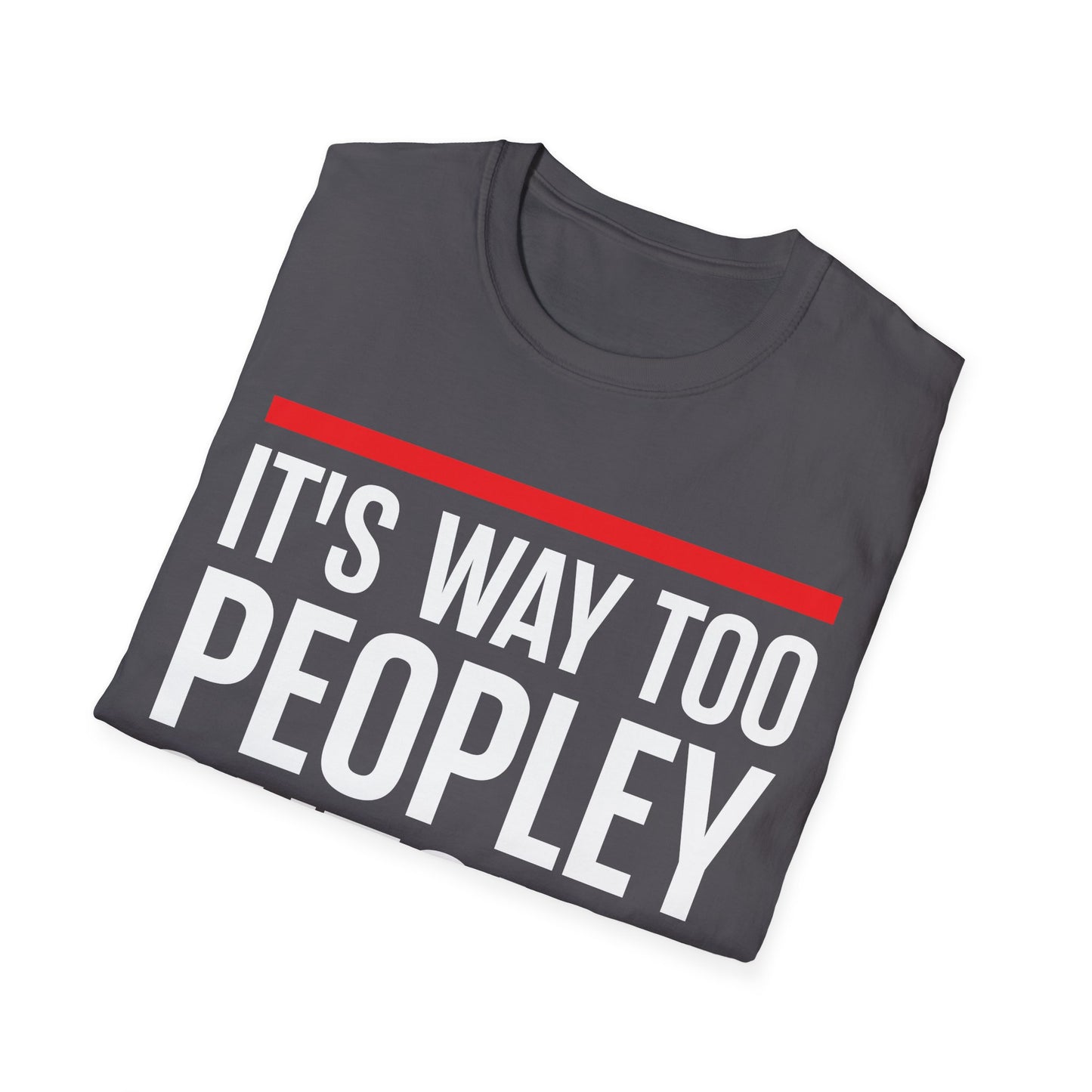 Funny Its Too Peopley Outside Anti-social T-Shirt For Men Women