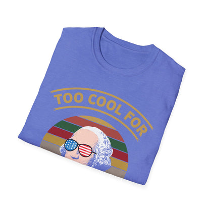 Funny Too Cool For British Rule 4th of July Fun T Shirt For Men Women