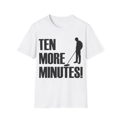 Ten More Minutes Metal Detecting Treasure Hunt Detectorist T-Shirt