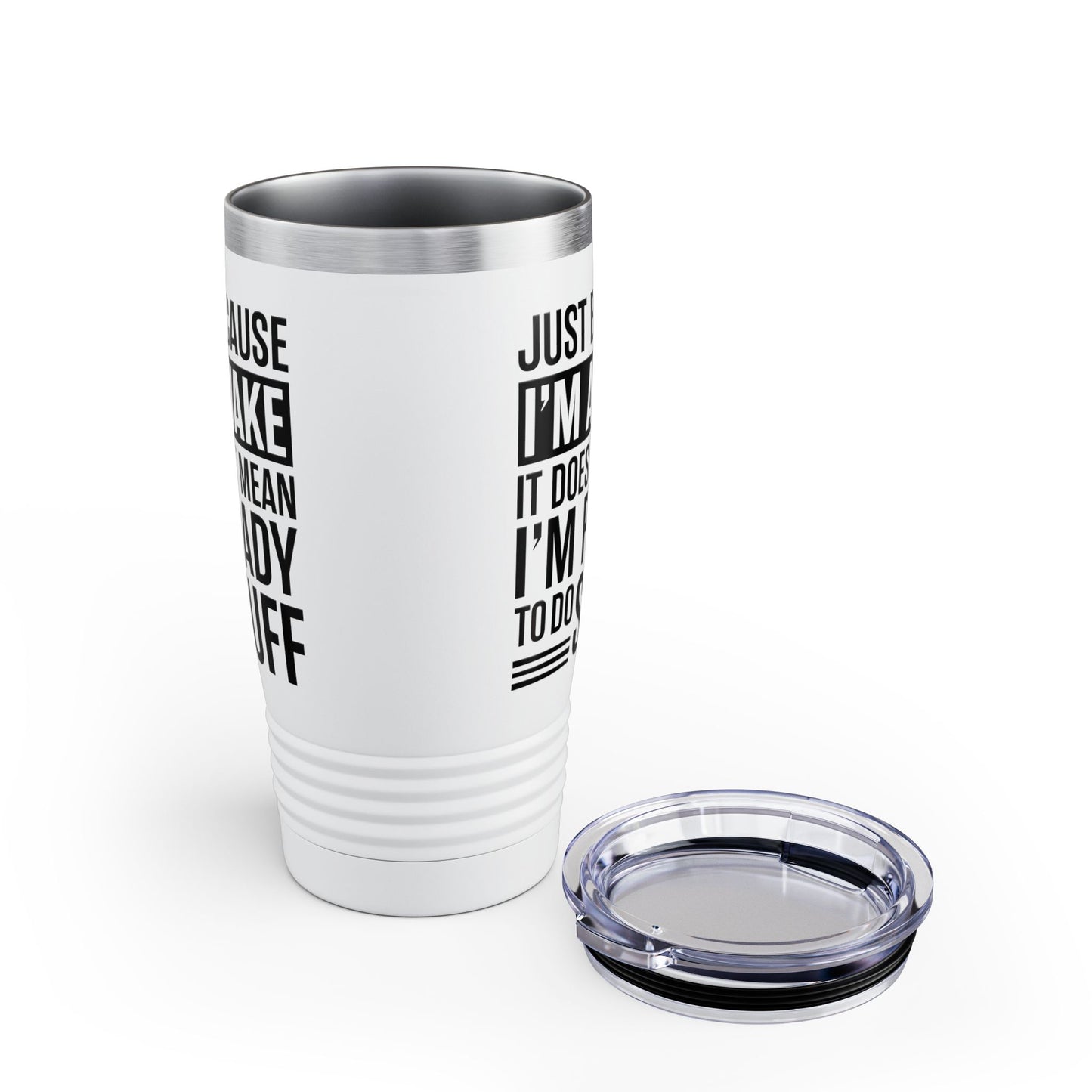 Just Because I'm Awake Lazy Funny Saying Tweens and Teens Tumbler For Men Women