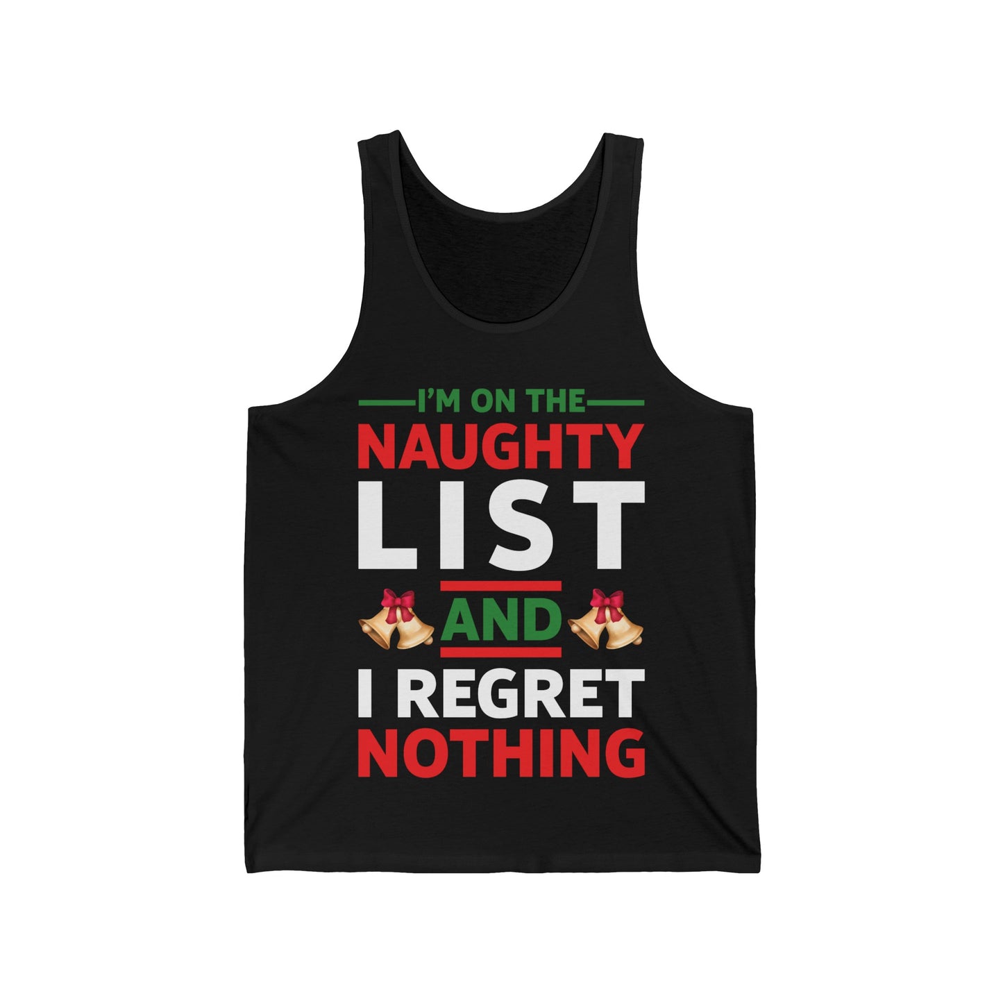 Funny I Am On The Naughty List and I Regret Nothing Xmas Tank Tops For Men Women