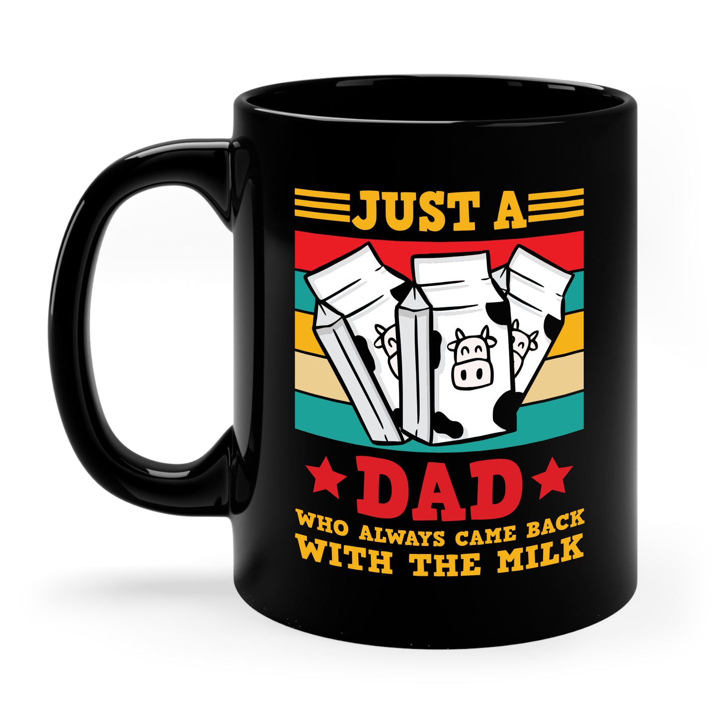 Funny Just A Dad Who Always Come Back with the Milk Fathers Day Coffee Mug For Men Father