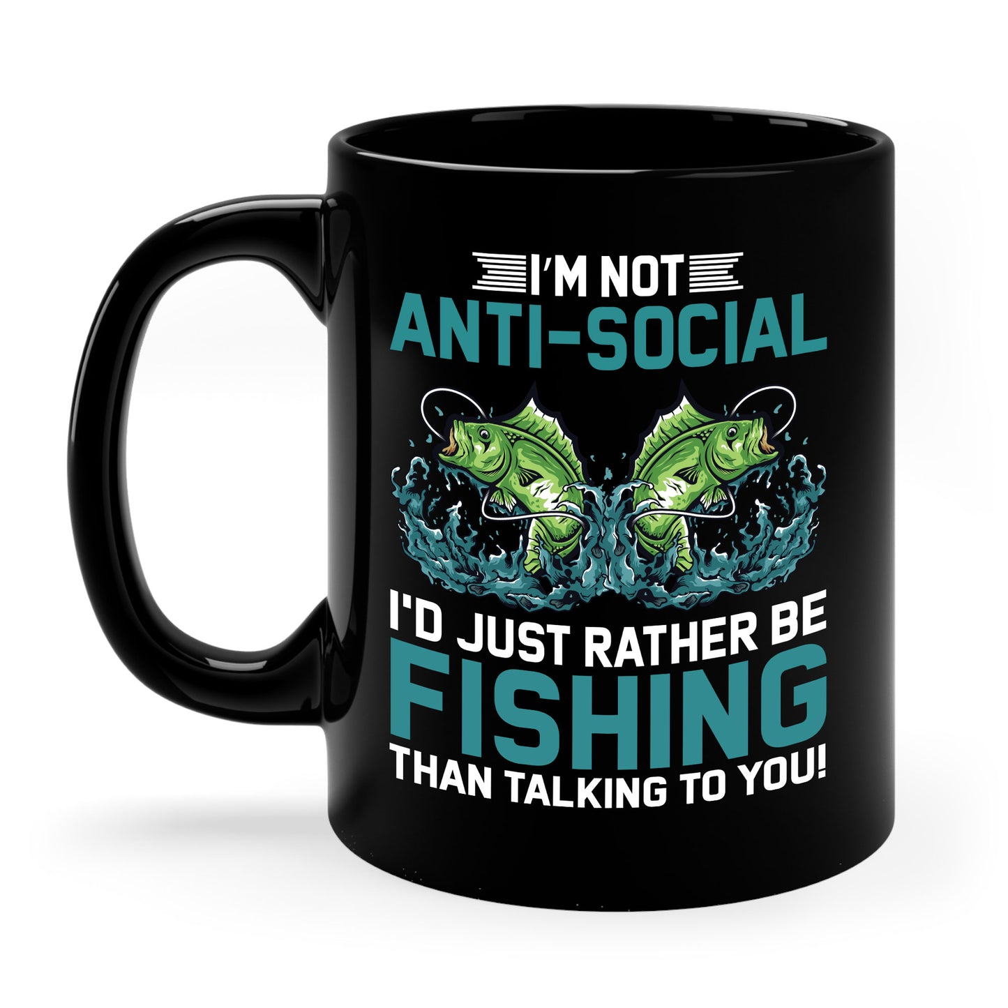 Funny I Am Not Anti-Social I Rather Be Fishing Fisherman Fishing Lover Coffee Mug For Men Women