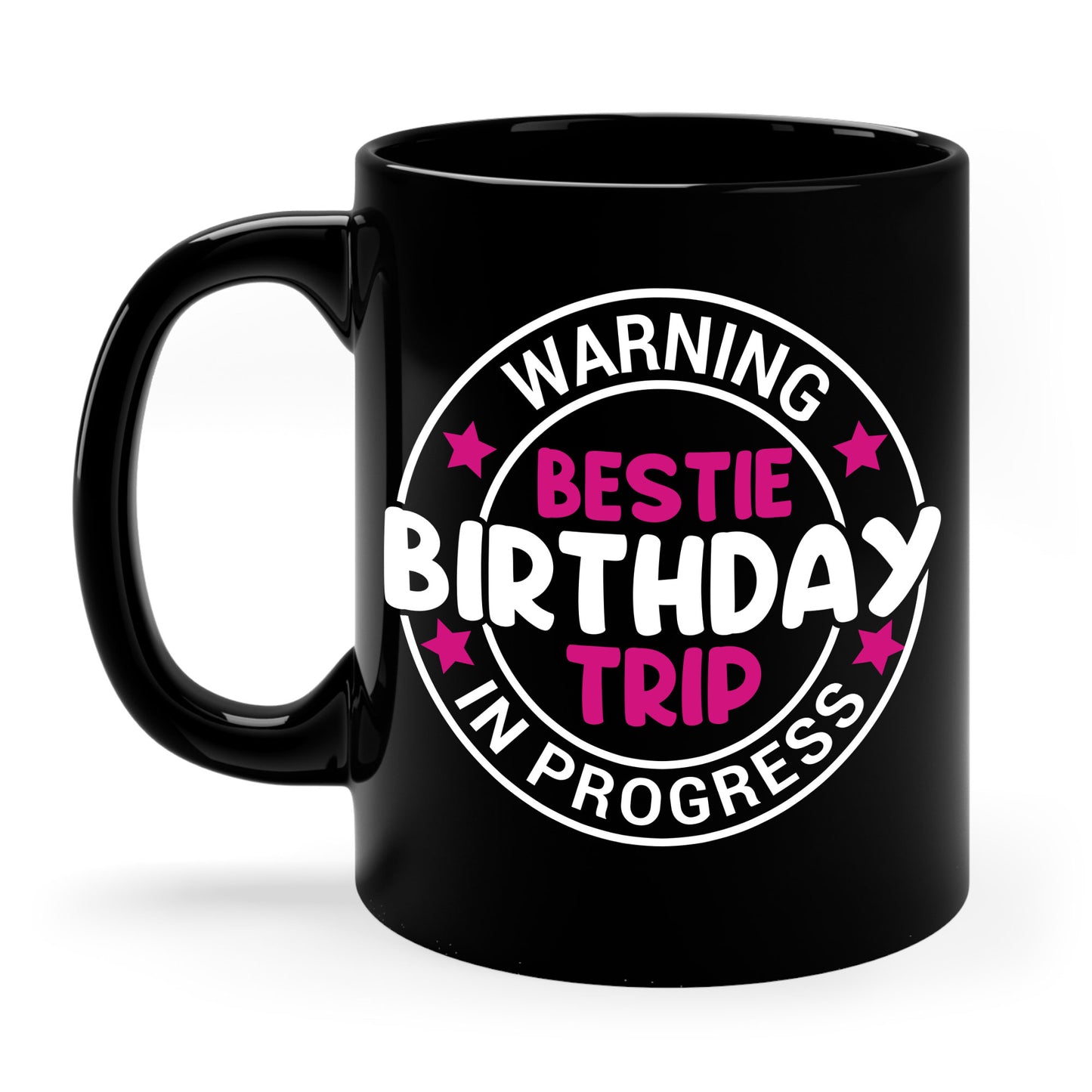 Funny Warning Bestie Birthday Trip In Progress Matching Gift BD Coffee Mug (Copy)