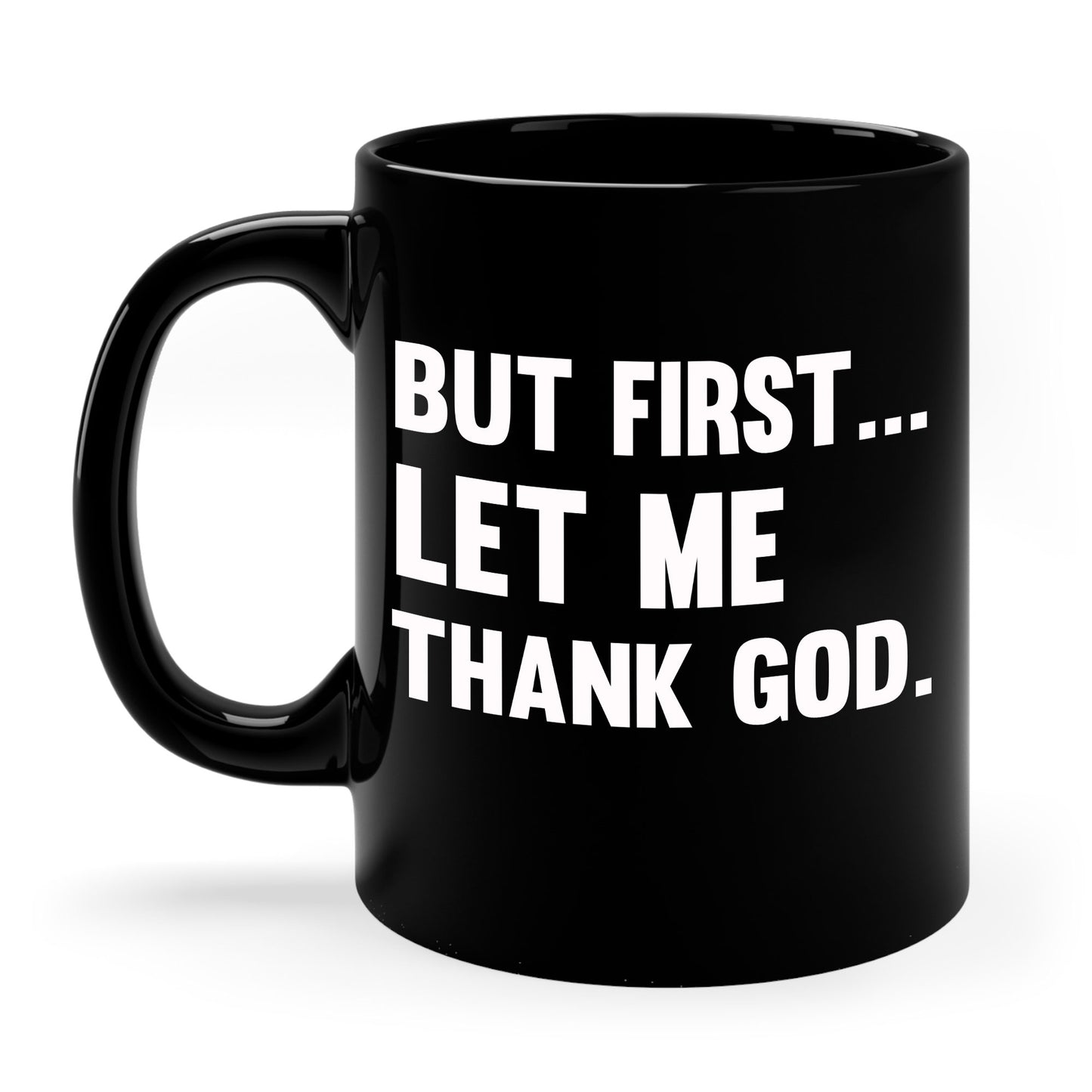 But First Let Me Thank God Coffee Mug For Men Women