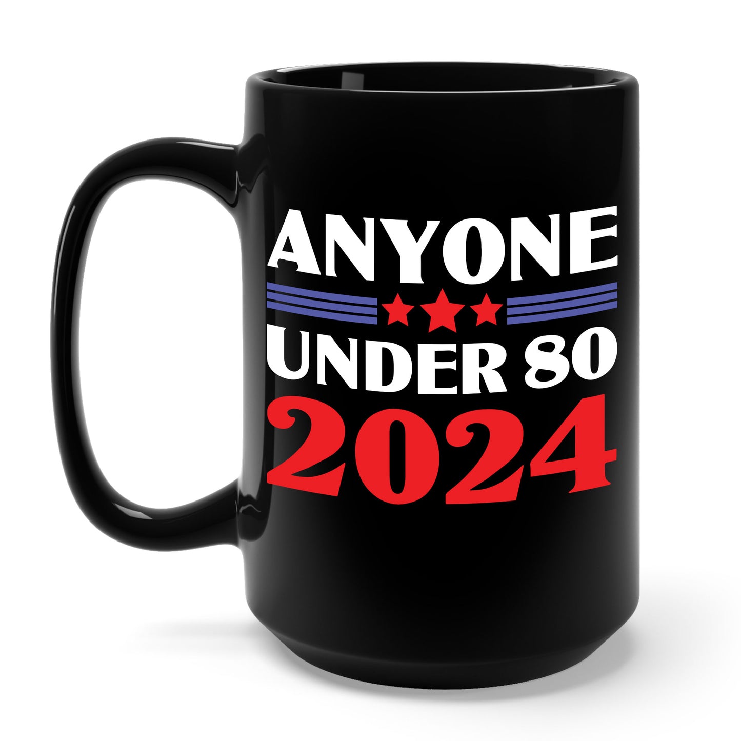 Funny Anyone Under 80 Presidental Election 2024 Coffee Mug For Men Women