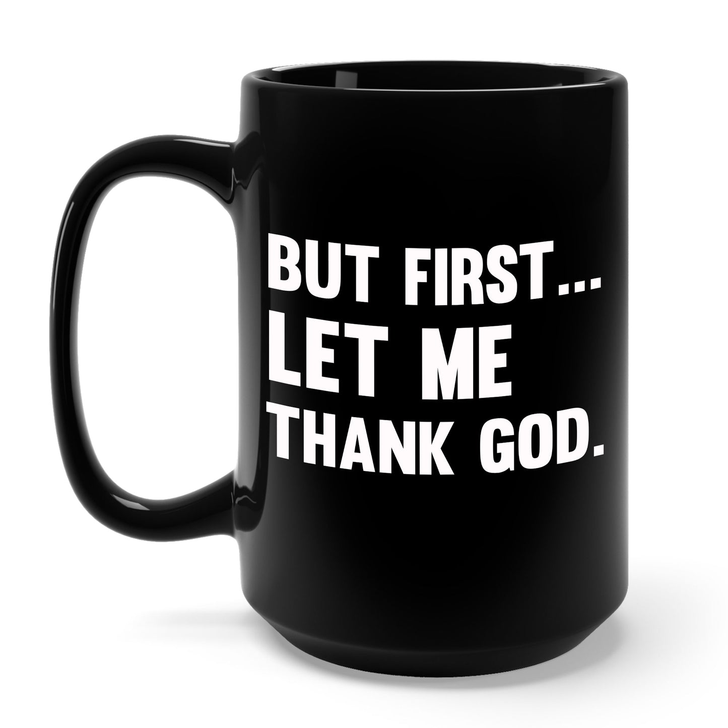 But First Let Me Thank God Coffee Mug For Men Women