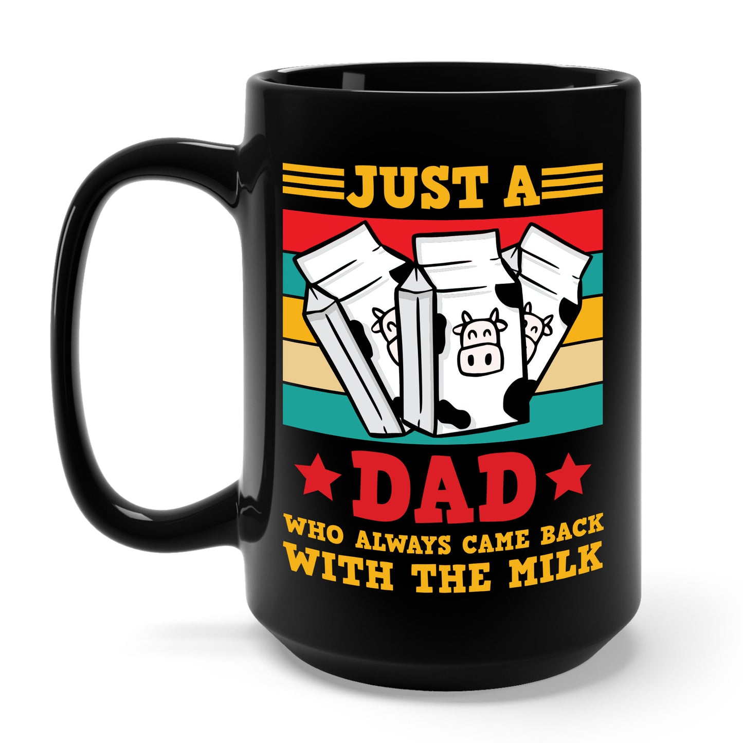 Funny Just A Dad Who Always Come Back with the Milk Fathers Day Coffee Mug For Men Father