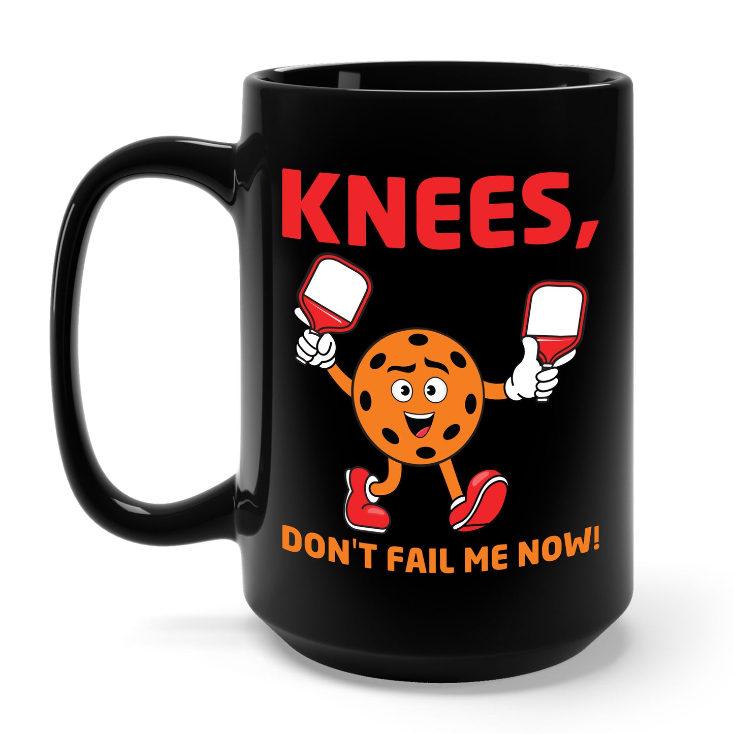 Funny Pickleball Knees, Don't Fail Me Now Pickleball Lovers Coffee Mug For Men Women