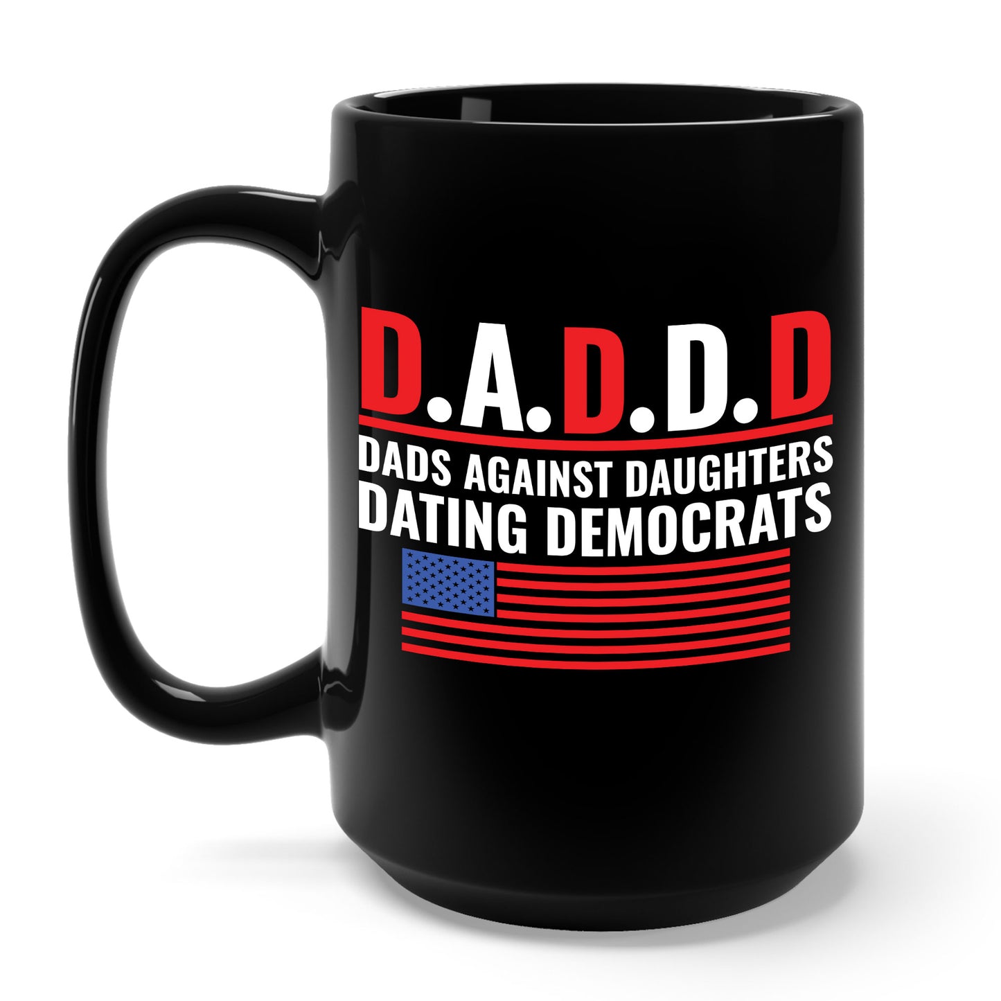 Funny Daddd Mug Dads Against Daughters Dating Democrats Fathers Day Coffee Mug For Men