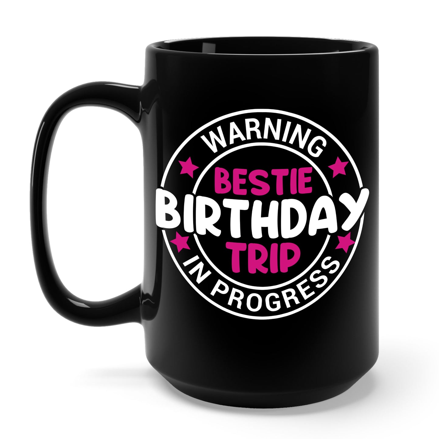 Funny Warning Bestie Birthday Trip In Progress Matching Gift BD Coffee Mug