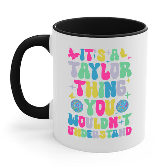 Funny It's A Taylor Thing You Wouldn't Understand Name Coffee Mug For Taylor