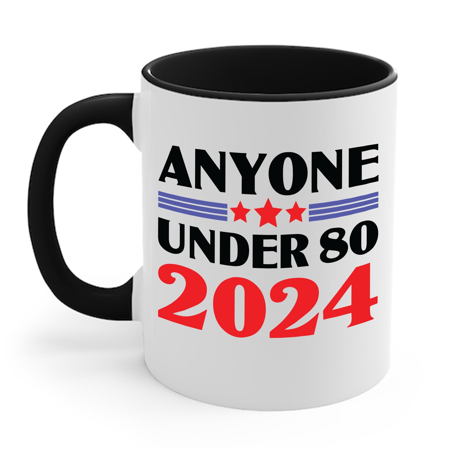 Funny Anyone Under 80 Presidental Election 2024 Coffee Mug For Men Women