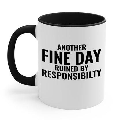 Funny Another Fine Day Ruined By Responsibility Sarcastic Coffee Mug For Men Women