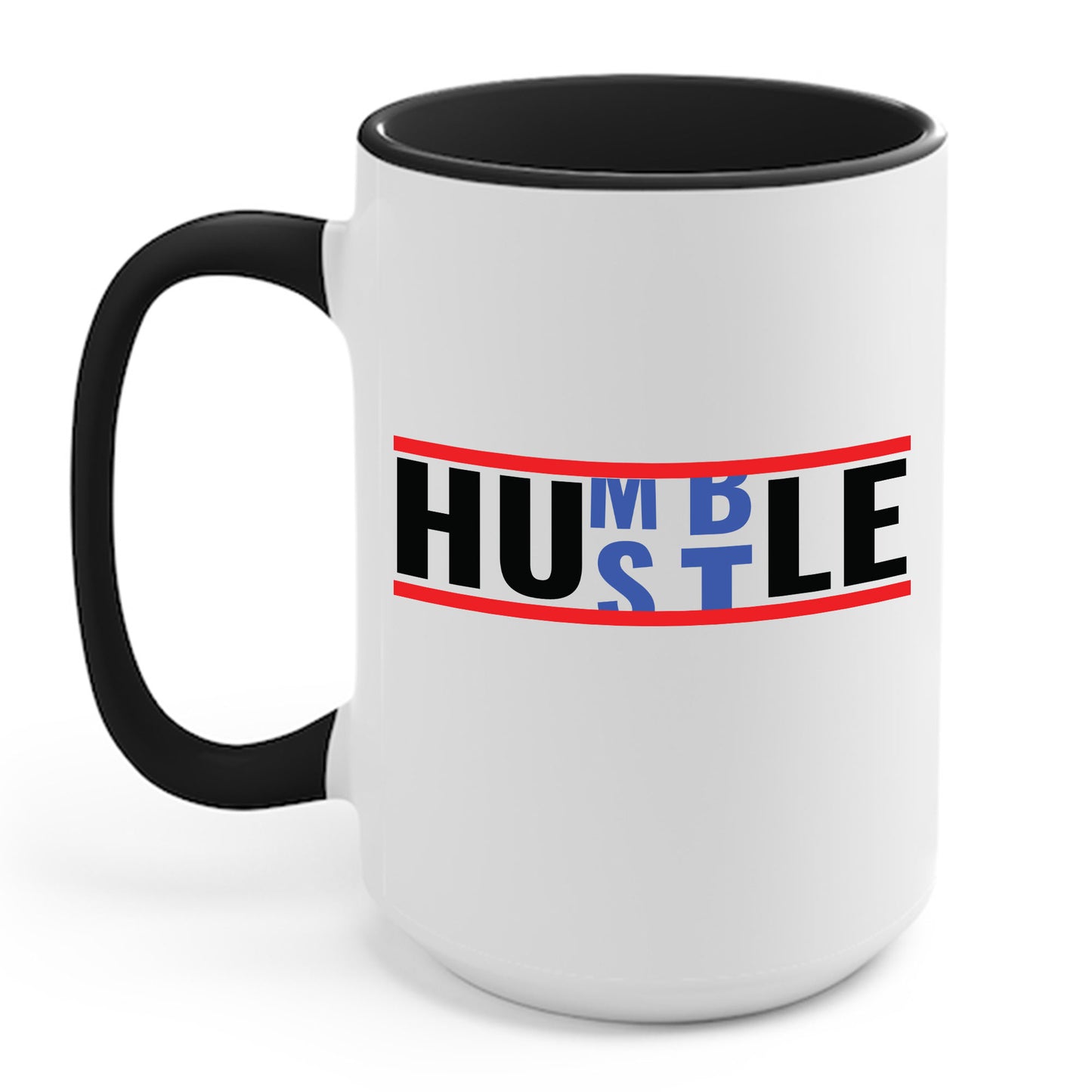 Funny Hustle Over Being Humble Hardwork Message Men & Women Coffee Mug