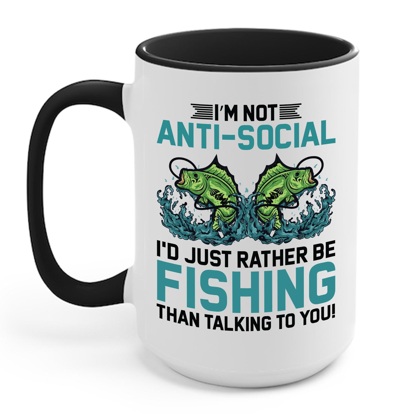 Funny I Am Not Anti-Social I Rather Be Fishing Fisherman Fishing Lover Coffee Mug For Men Women