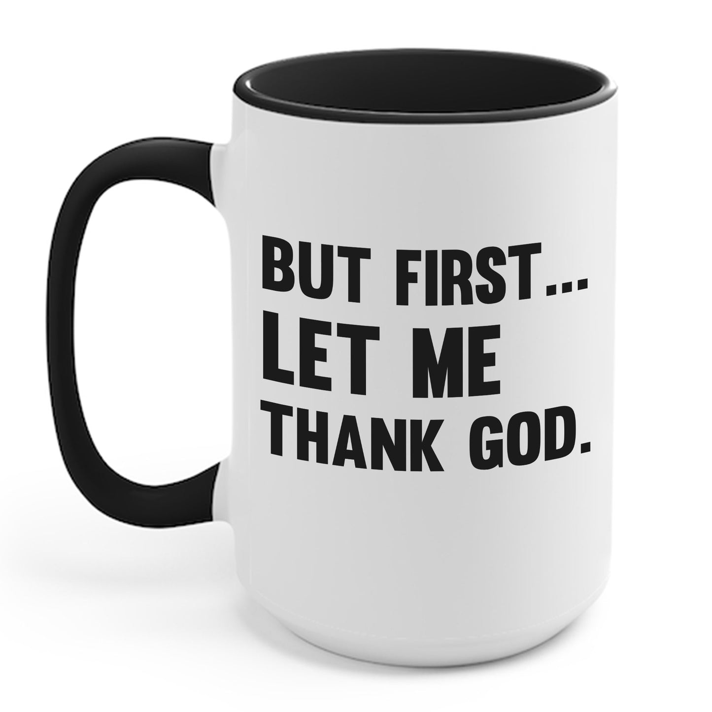 But First Let Me Thank God Coffee Mug For Men Women