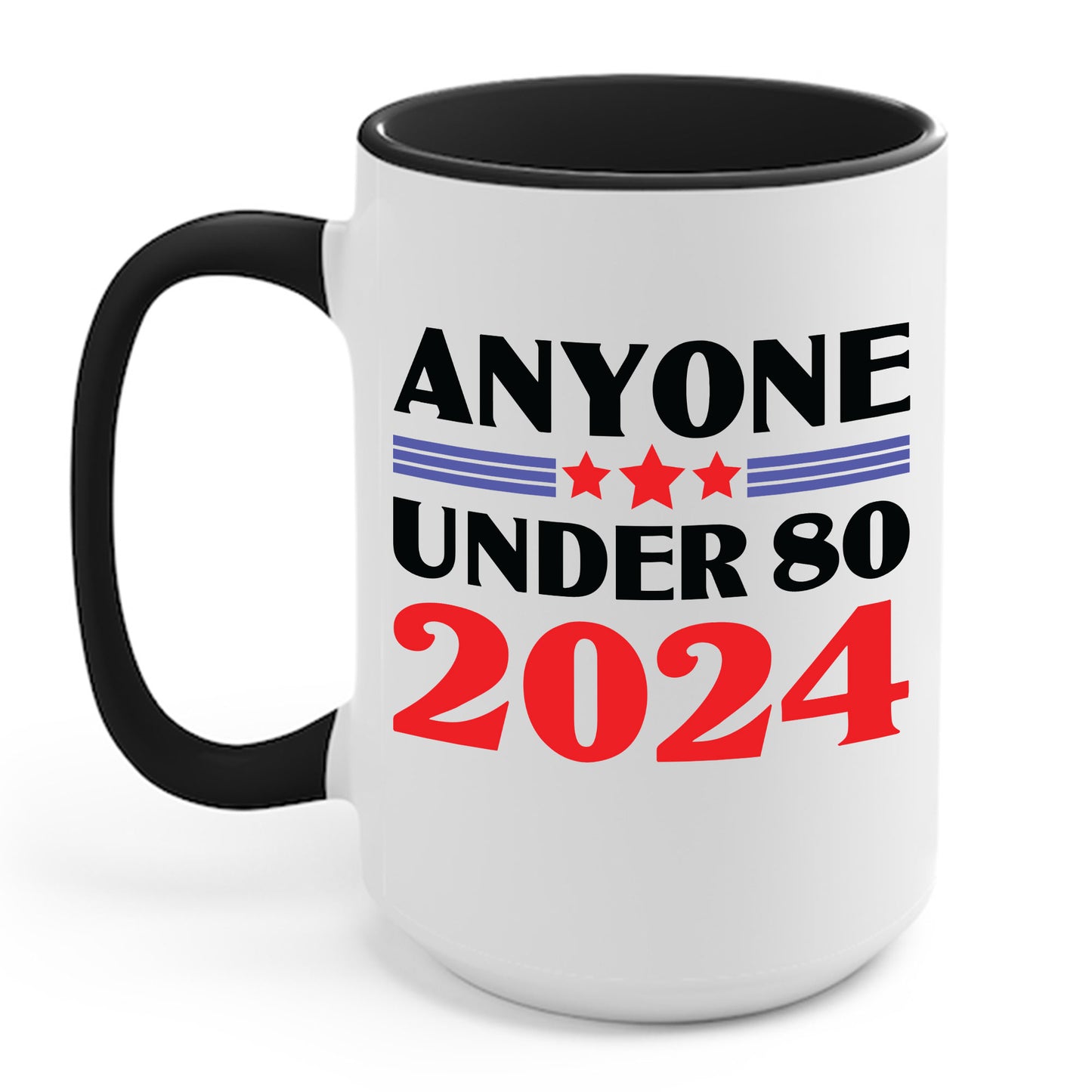 Funny Anyone Under 80 Presidental Election 2024 Coffee Mug For Men Women