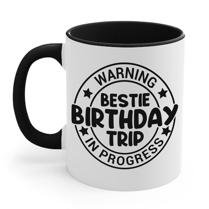 Funny Warning Bestie Birthday Trip In Progress Matching Gift BD Coffee Mug (Copy)