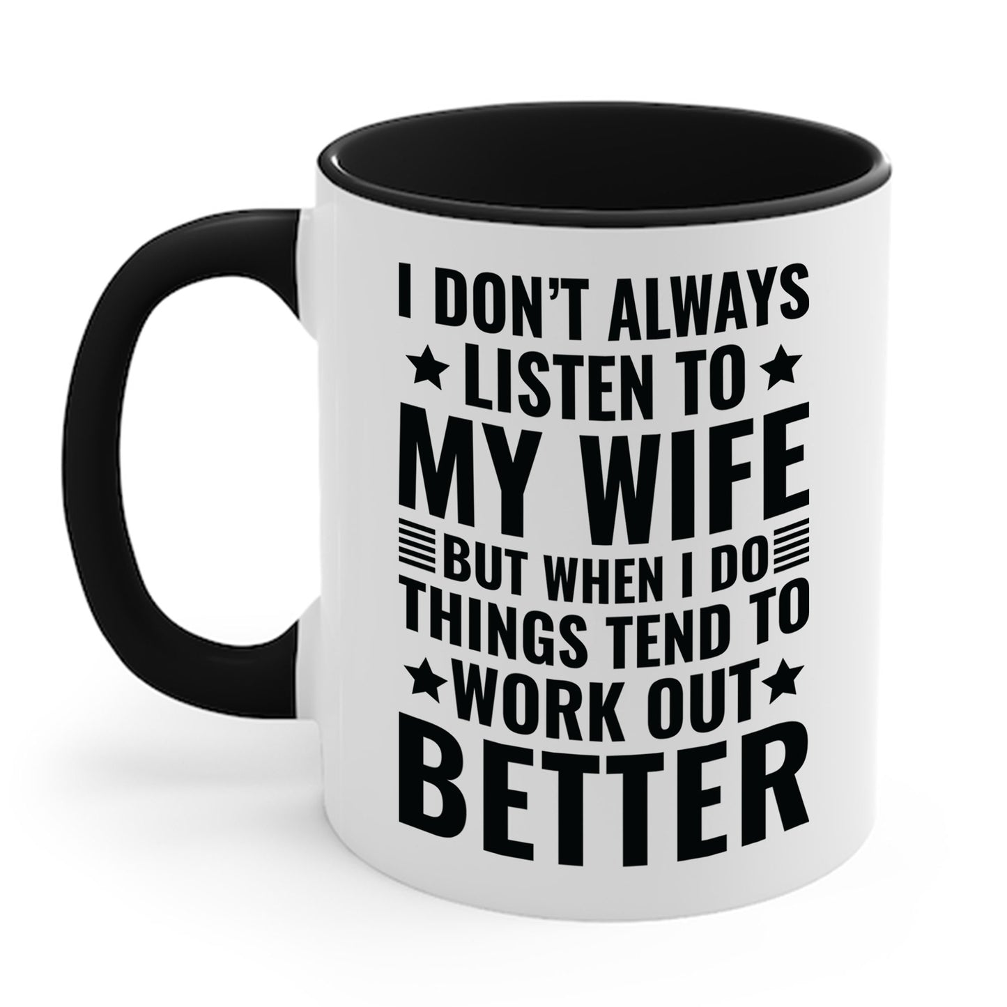 I Dont Always Listen To My Wife Funny Wife Husband Lovers Coffee Mug