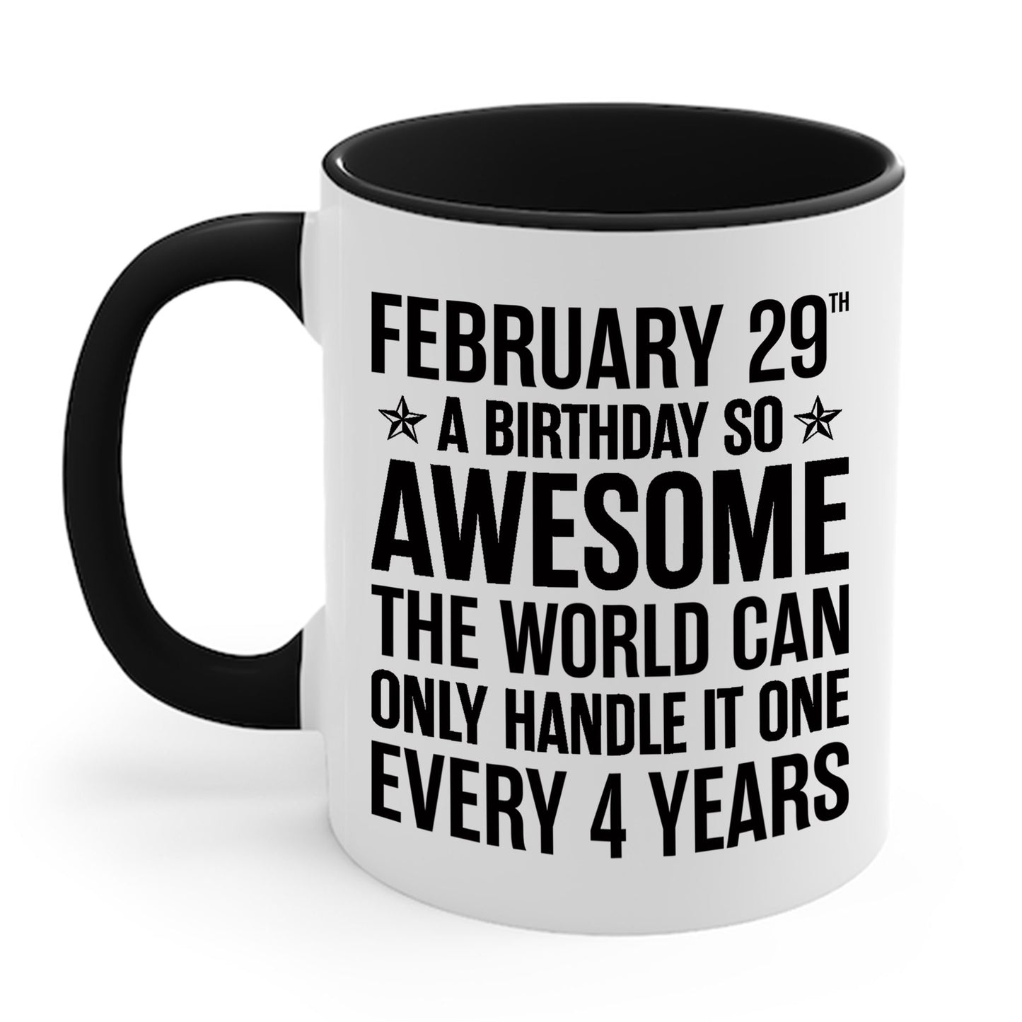 Funny Leap Year Birthday Quote February 29 Bday 4 Years 29th Coffee Mug For Men Women