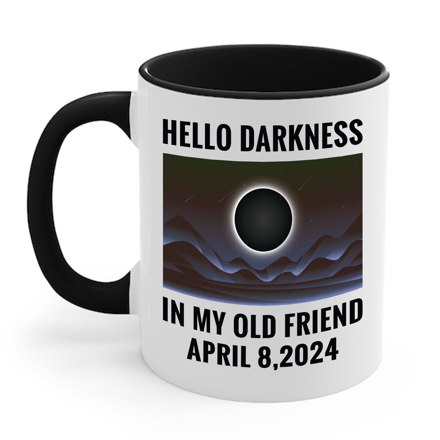 Funny Hello Darkness My Old Friend Solar Eclipse April 08, 2024 Coffee Mug For Men Women