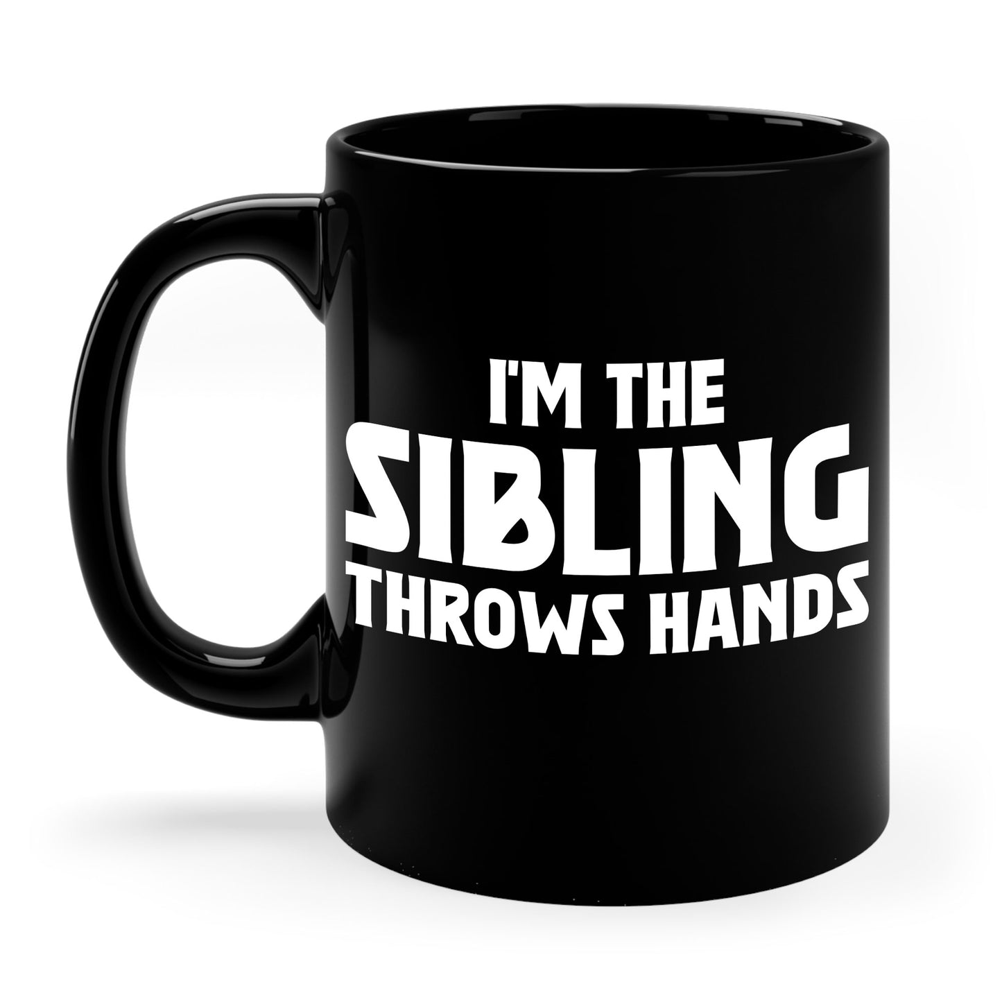 Funny Sarcastic Saying I'm The Sibling That Throws Hands Brother Sister Coffee Mug For Men Women