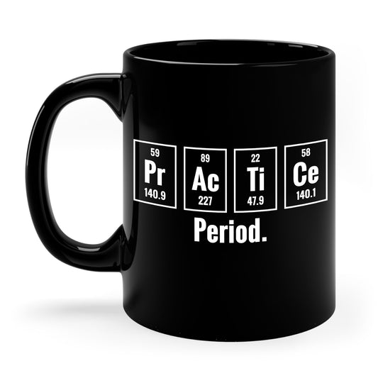 Practice Period Periodic Table Chemistry Chemist Student Science Coffee Mug For Men Women