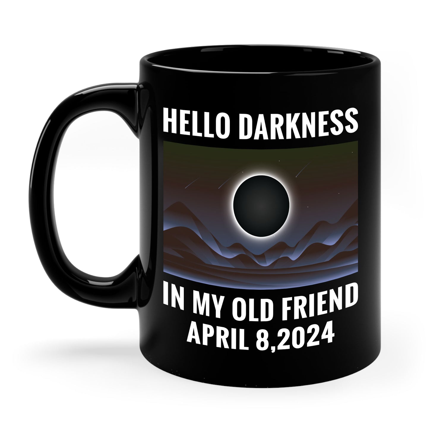 Funny Hello Darkness My Old Friend Solar Eclipse April 08, 2024 Coffee Mug For Men Women