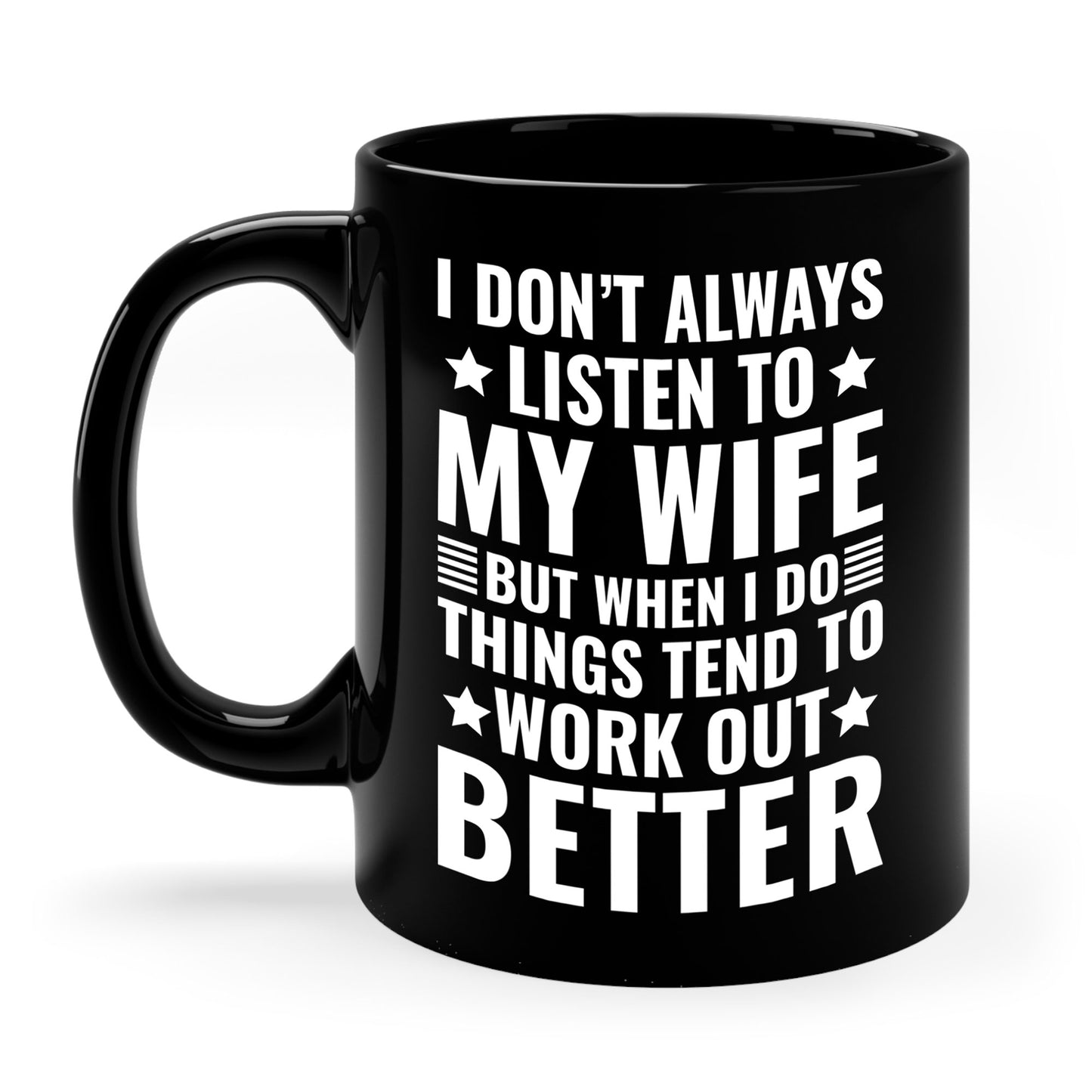 I Dont Always Listen To My Wife Funny Wife Husband Lovers Coffee Mug