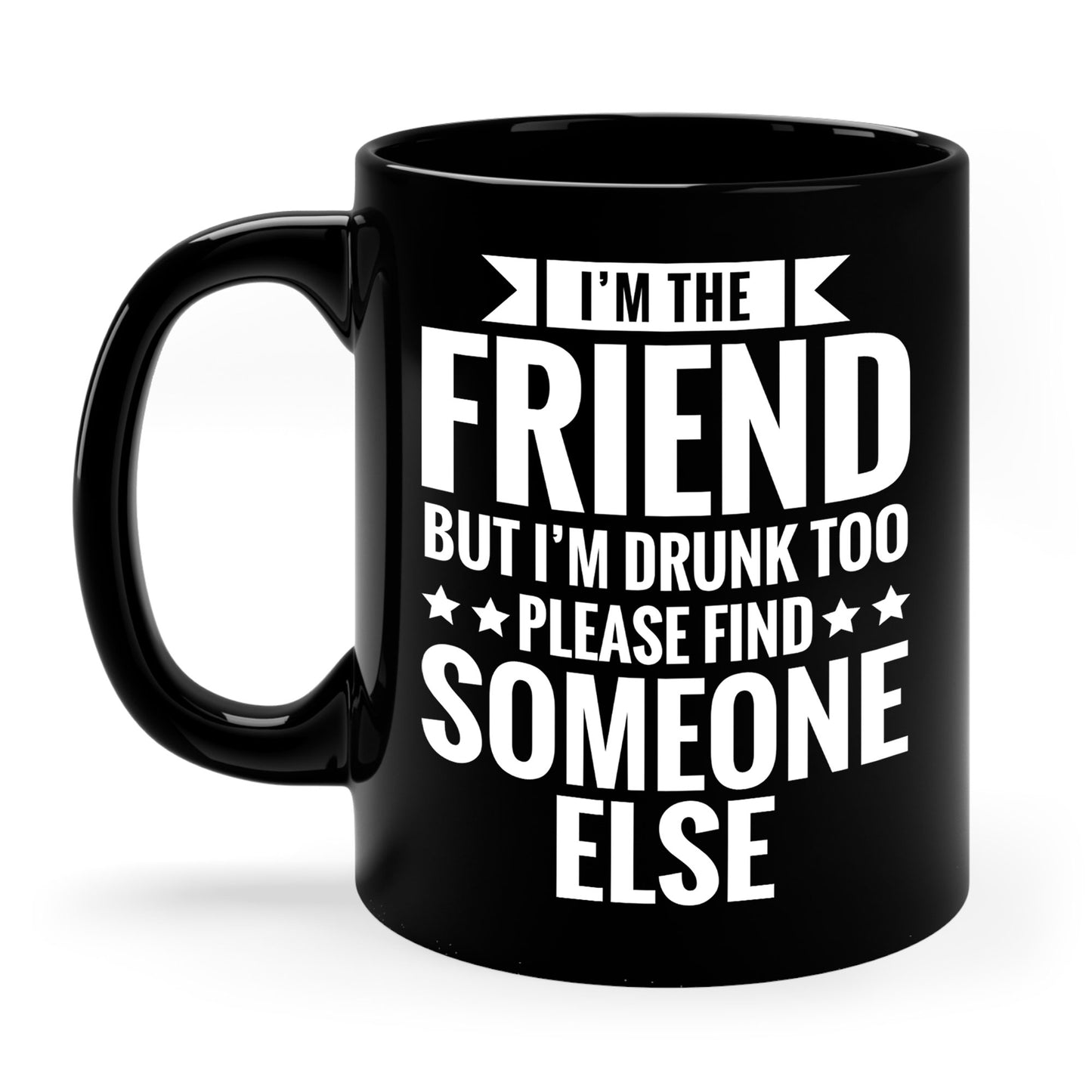 If Found Drunk Please Return To Friend I'm The Friend Funny Drinking Coffee Mug For Men Women