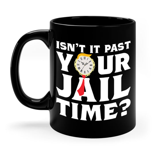 Isn’t It Past Your Jail Time Funny Saying Joke Humour Coffee Mug For Men Women