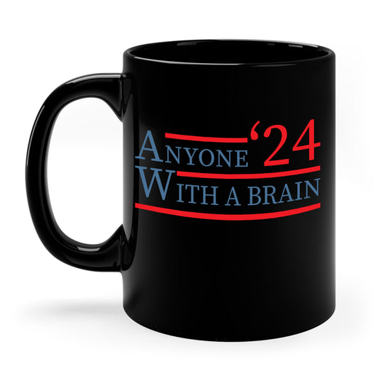 Anyone With A Brain 2024 Funny Presidential Election Coffee Mug For Men Women