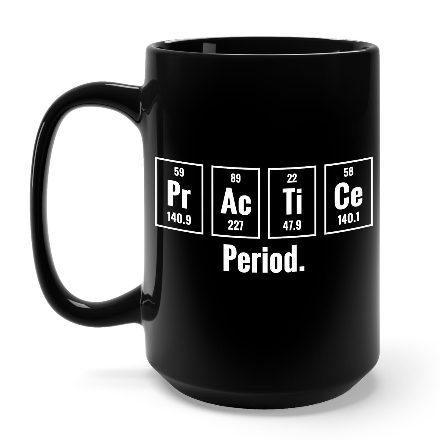 Practice Period Periodic Table Chemistry Chemist Student Science Coffee Mug For Men Women