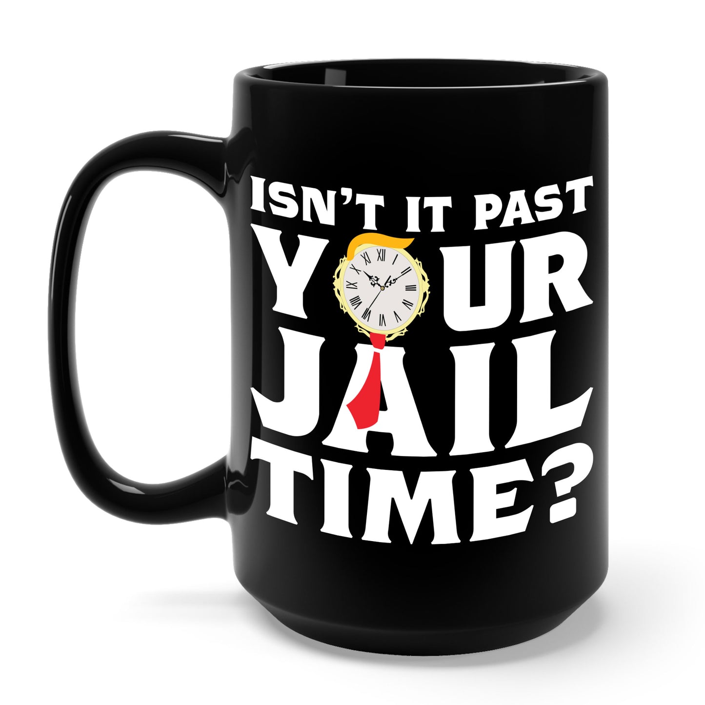 Isn’t It Past Your Jail Time Funny Saying Joke Humour Coffee Mug For Men Women