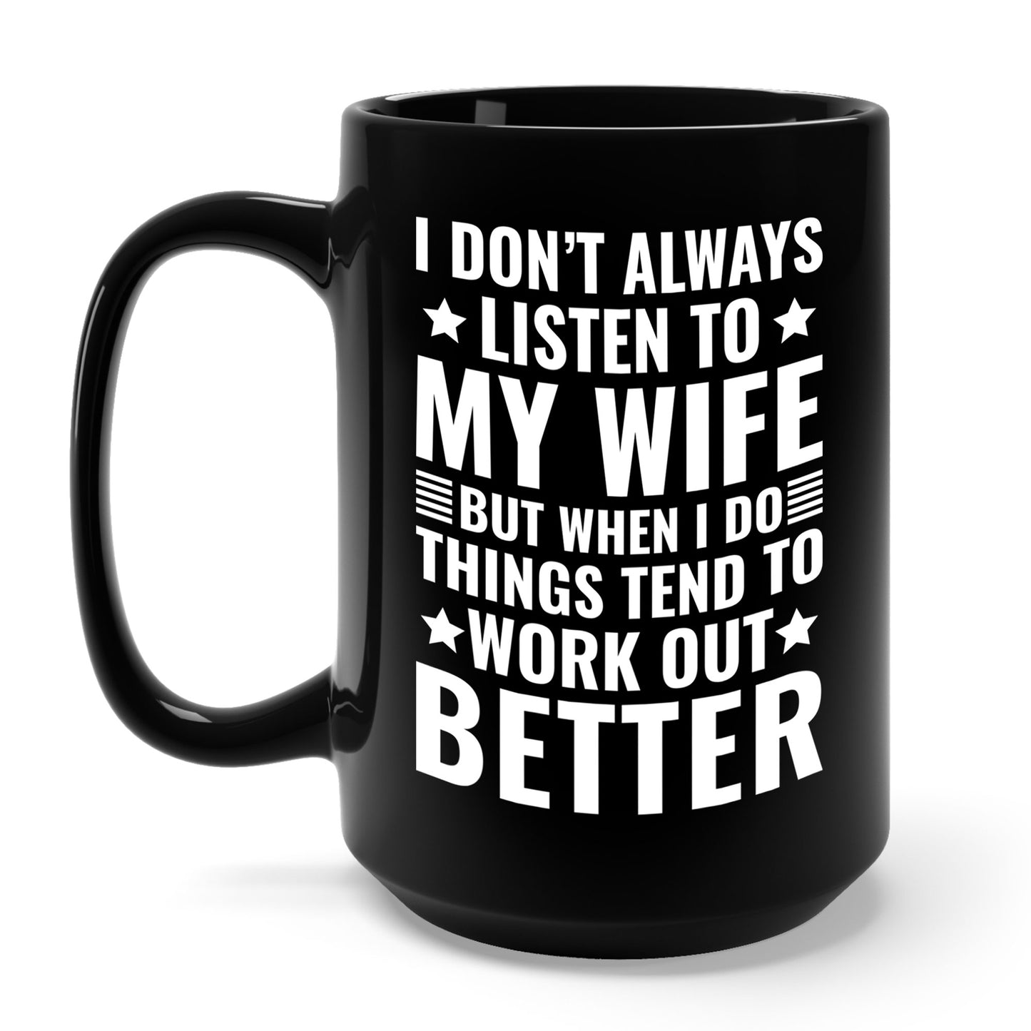 I Dont Always Listen To My Wife Funny Wife Husband Lovers Coffee Mug