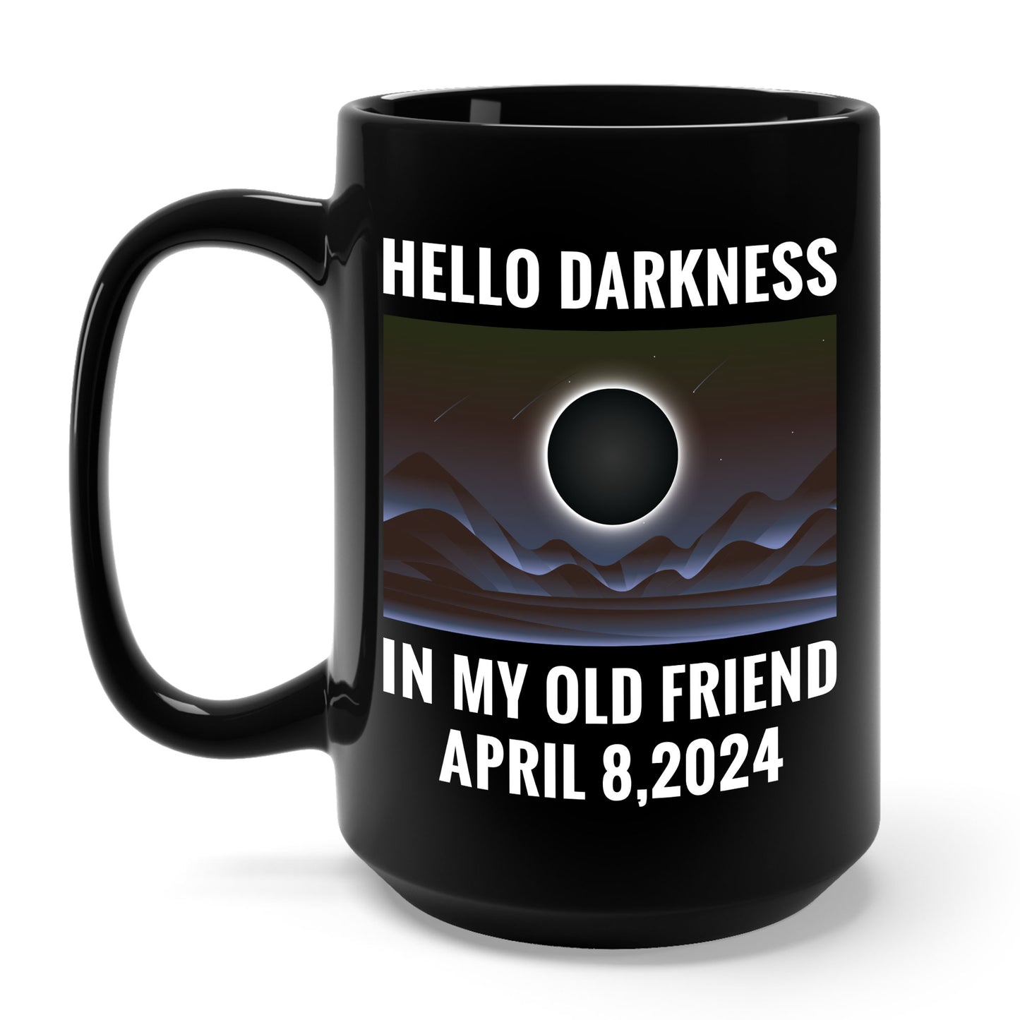 Funny Hello Darkness My Old Friend Solar Eclipse April 08, 2024 Coffee Mug For Men Women