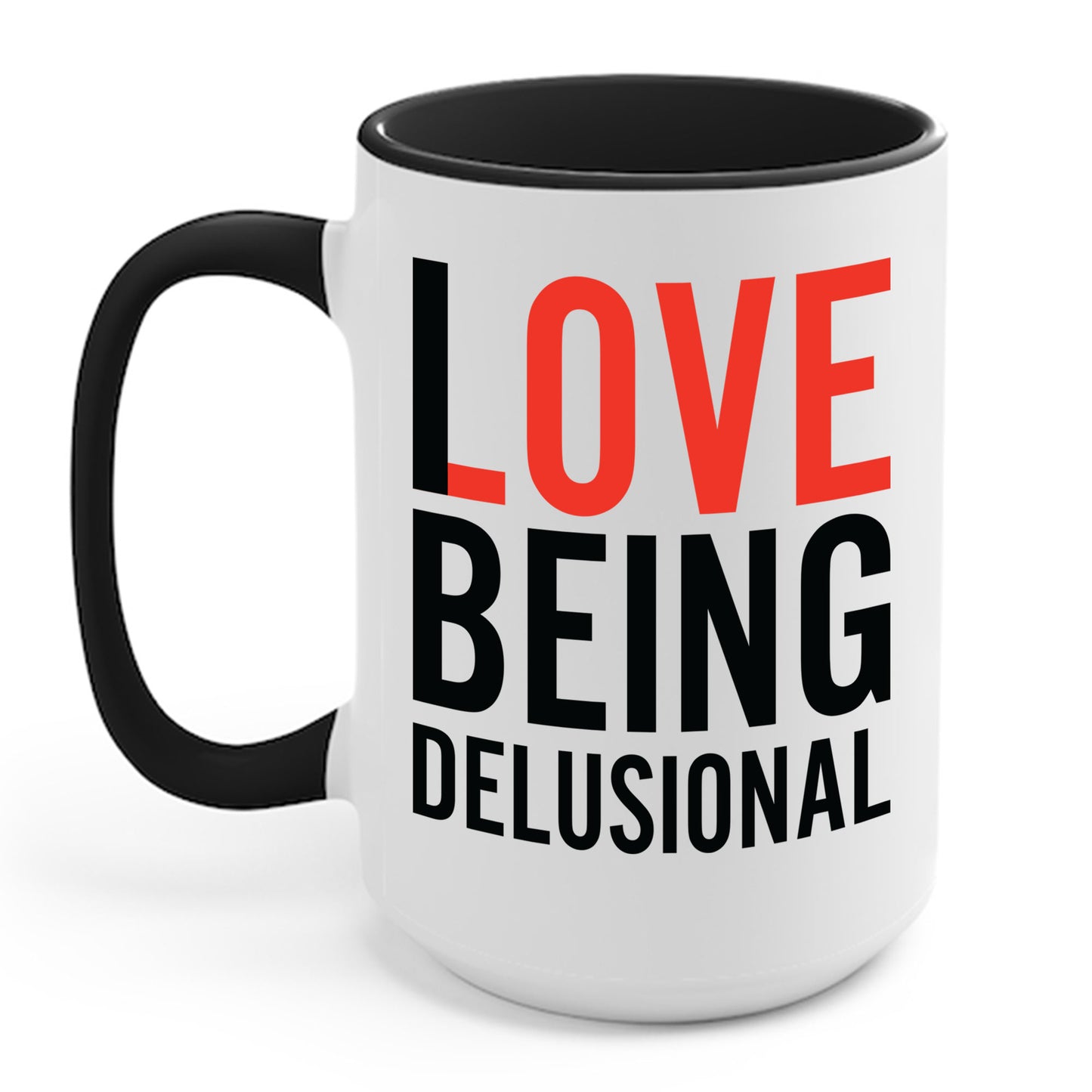 I Love Being Delusional Funny Delulu Quote Coffee Mug For Women Men