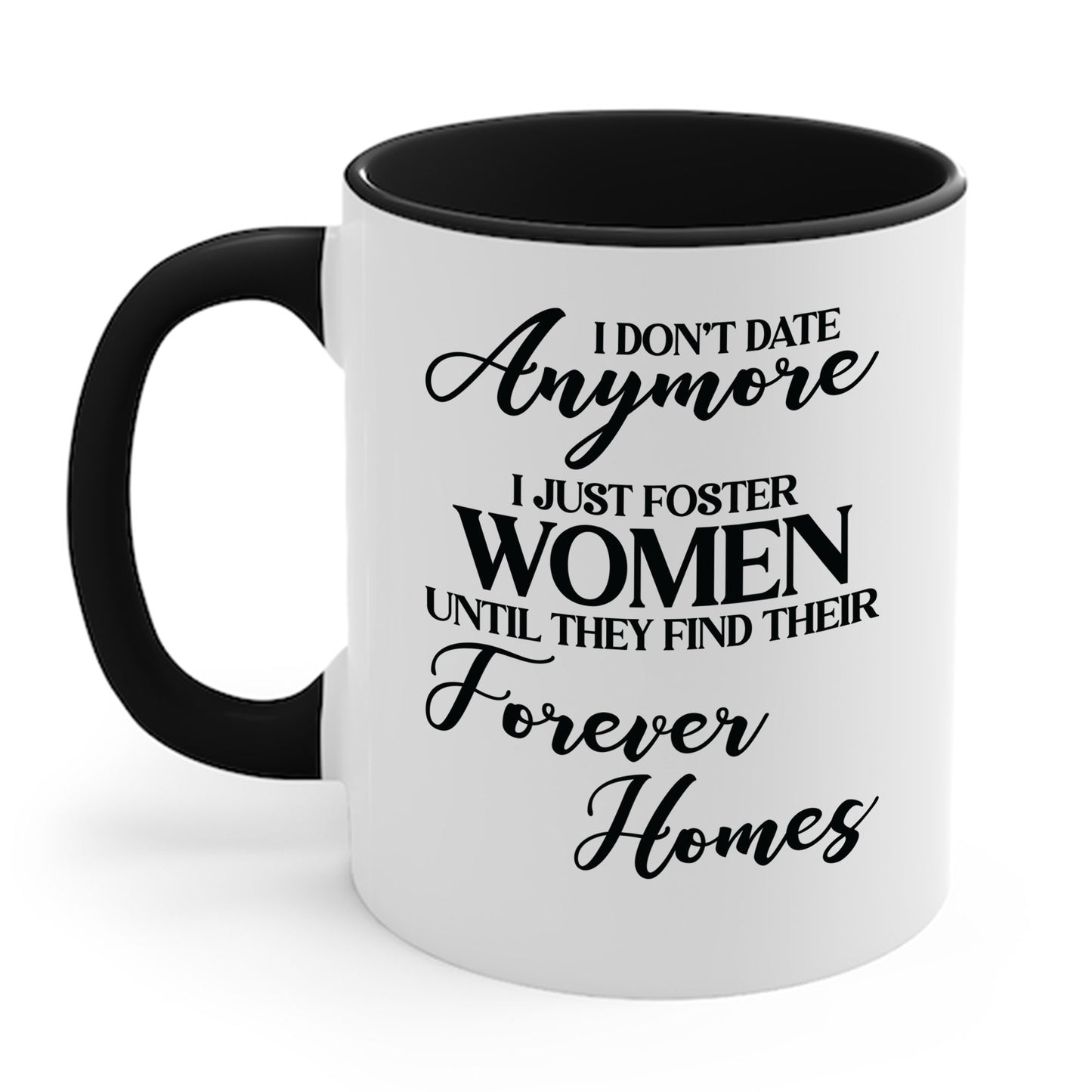 I Don't Date Anymore I Just Foster Women Until They Find Their Home Funny Dating Lovers Coffee Mug For Men