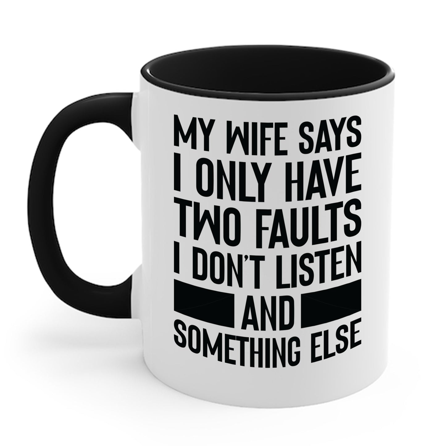 Mens My Wife Says I Only Have Two Faults Funny Wife Sarcastic Coffee Mug For Men Women