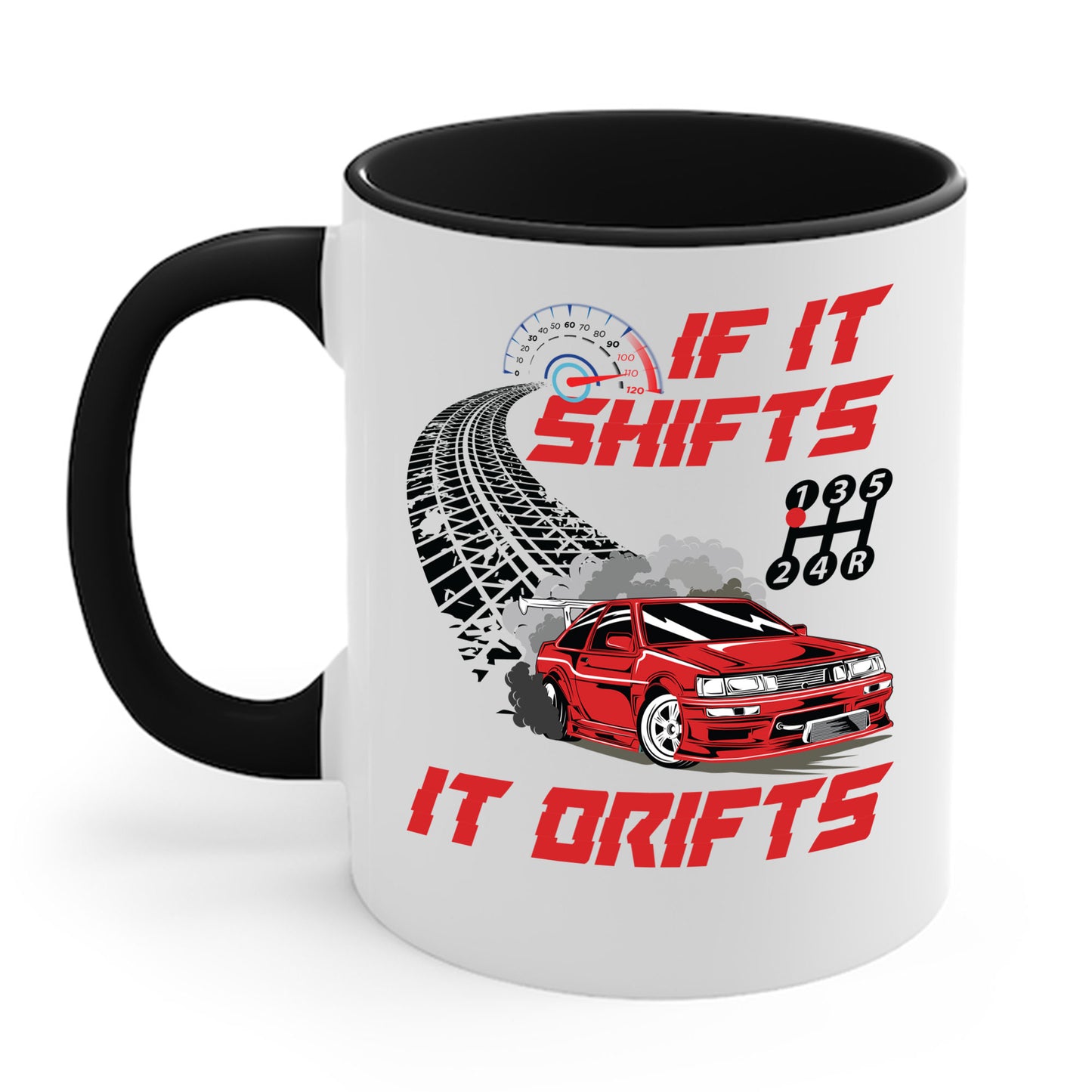 If It Shifts It Drifts Drift Cars Drifting Racing Racer Gift Coffee Mug For Men Women