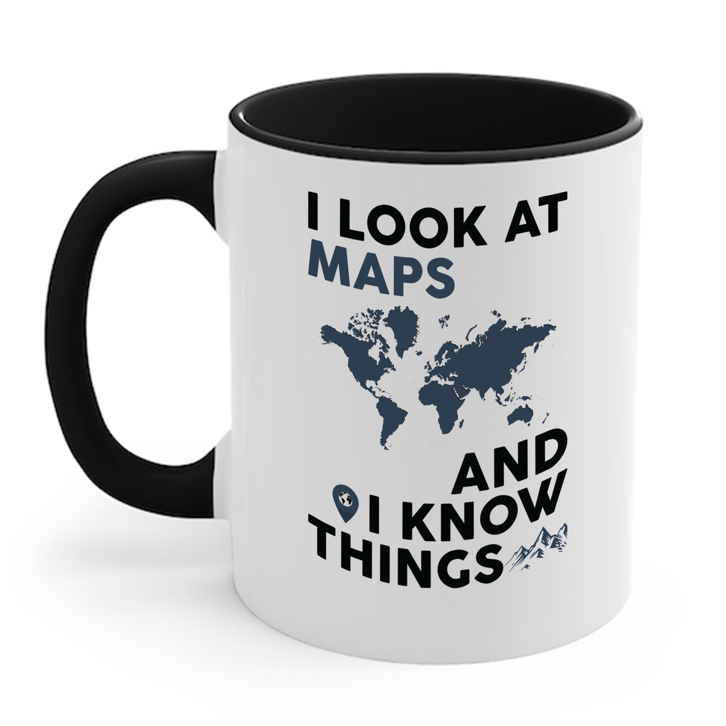 Funny I look At Maps and I Know Things Teacher Geographer Geography Coffee Mug Men Women