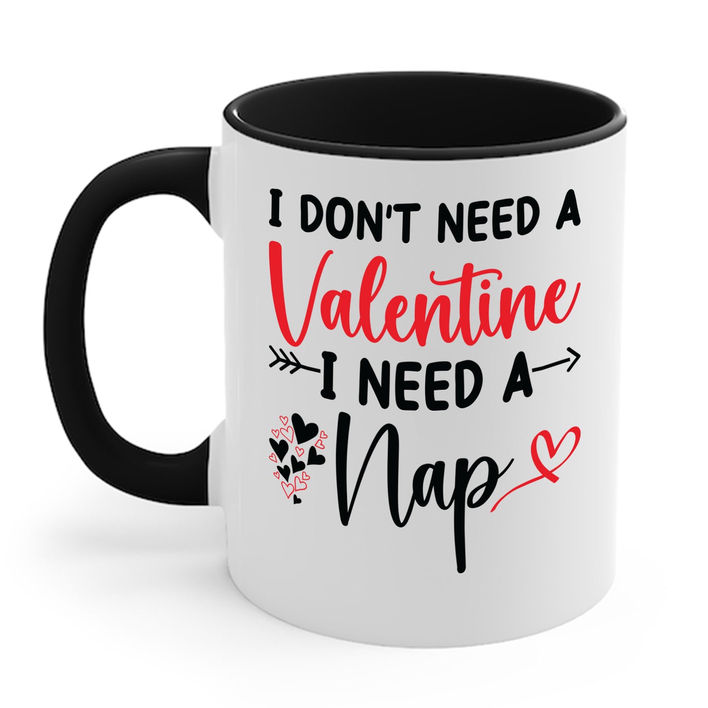 Funny I Don't Need A Valentine I Need A Nap Anti Valentines Day Coffee Mug For Men Women