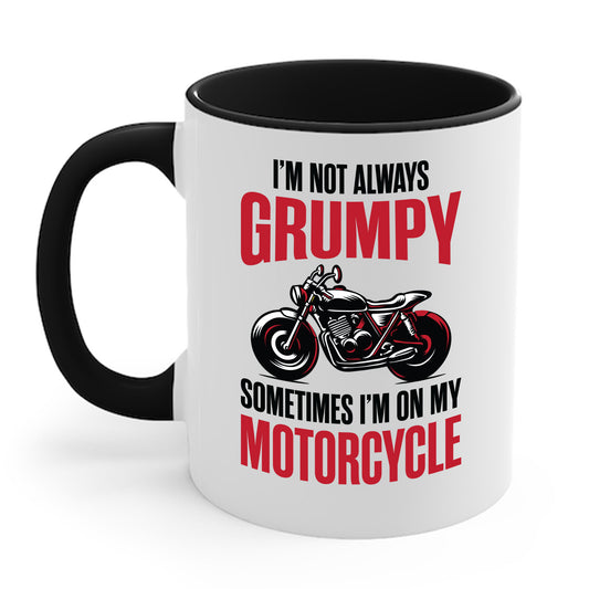 I'm Not Always Grumpy Biker Motorcycle Rider Riding Racing Coffee Mug For Men Women